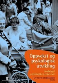 Oppvekst og psykologisk utvikling; innføring i psykologiske perspektiver