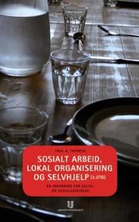 Sosialt arbeid, lokal organisering og selvhjelp; en innføring for helse- og sosialarbeidere