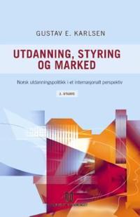 Utdanning, styring og marked; norsk utdanningspolitikk i et internasjonalt perspektiv