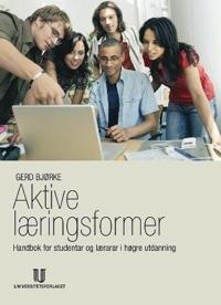 Aktive læringsformer; handbok for studentar og lærarar i høgre utdanning