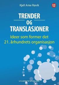 Trender og translasjoner; ideer som former det 21. århundrets organisasjon