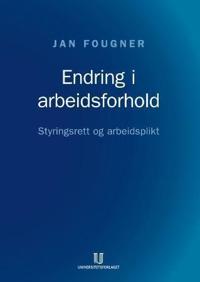 Endring i arbeidsforhold; styringsrett og arbeidsplikt
