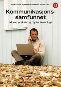 Kommunikasjonssamfunnet; moral, praksis og digital teknologi