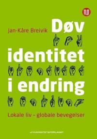 Døv identitet i endring; lokale liv - globale bevegelser