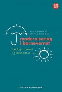 Modernisering i barnevernet; ideologi, kontekst og kompetanse