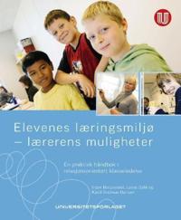 Elevenes læringsmiljø - lærerens muligheter; en praktisk håndbok i relasjonsorientert klasseledelse