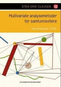 Multivariate analysemetoder for samfunnsvitere; med eksempler i SPSS