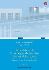 Arbeidsbok til Grunnleggende bedriftsøkonomisk analyse; oppgaver og løsningsforslag