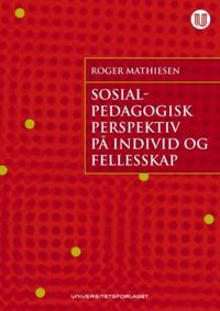 Sosialpedagogisk perspektiv på individ og fellesskap