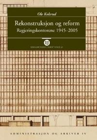Rekonstruksjon og reform; regjeringskontorene 1945-2005