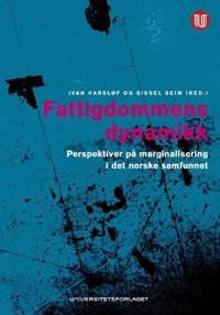 Fattigdommens dynamikk; perspektiver på marginalisering i det norske samfunnet