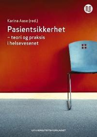 Pasientsikkerhet; teori og praksis i helsevesenet