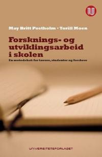 Forsknings- og utviklingsarbeid i skolen; metodebok for lærere, studenter og forskere