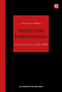 Frihetens forvandling; essays og artikler 2002-2008