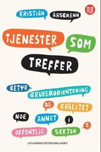 Tjenester som treffer; betyr brukerorientering og kvalitet noe annet i offentlig sektor?