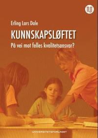 Kunnskapsløftet; på vei mot felles kvalitetsansvar?