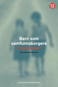 Barn som samfunnsborgere; til barnets beste?