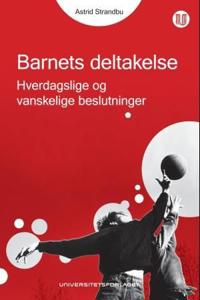 Barnets deltakelse; hverdagslige og vanskelige beslutninger