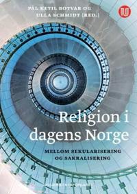 Religion i dagens Norge; mellom sekularisering og sakralisering