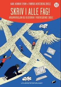 Skriv i alle fag!; argumentasjon og kildebruk i videregående skole