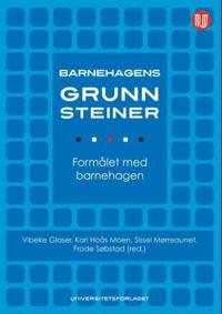Barnehagens grunnsteiner; formålet med barnehagen