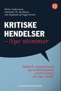 Kritiske hendelser - nye stemmer; politisk engasjement og transnasjonal orientering i det nye Norge