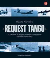 Request tango; 333 skvadron på ubåtjakt - maritime luftoperasjoner i norsk sikkerhetspolitikk