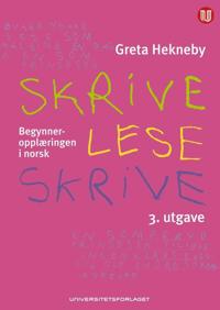 Skrive - lese - skrive; begynneropplæring i norsk