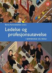 Ledelse og profesjonsutøvelse i barnehage og skole