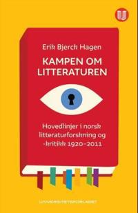 Kampen om litteraturen; hovedlinjer i norsk litteraturforskning og -kritikk 1920-2011
