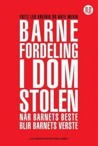 Barnefordeling i domstolen; når barnets beste blir barnets verste