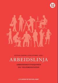 Arbeidslinja; arbeidsmotivasjonen og velferdsstaten