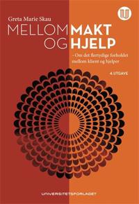 Mellom makt og hjelp; om det flertydige forholdet mellom klient og hjelper