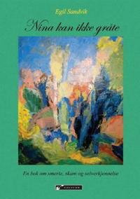 Nina kan ikke gråte; en bok om smerte, skam og selverkjennelse
