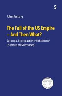 The fall of the US empire - and then what?