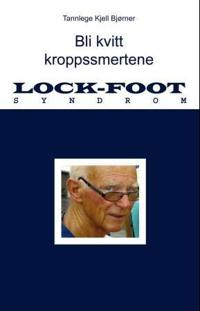 Lock-foot syndrom (L-F); bli kvitt kroppssmertene