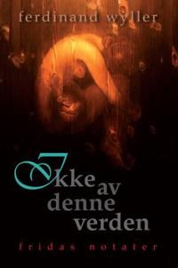 Ikke av denne verden; Fridas notater