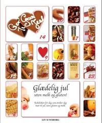 Glædelig jul uten melk og gluten!; kokeboken for deg som ønsker deg mat til jul, uten gluten og melk