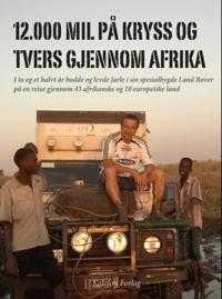 12.000 mil på kryss og tvers gjennom Afrika; i to og et halvt år bodde og levde Jarle i sin spesialbygde Land Rover på en reise gjennom 43 afrikanske og 10 europeiske land