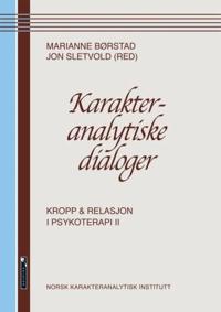 Karakteranalytiske dialoger; kropp og relasjon i psykoterapi II