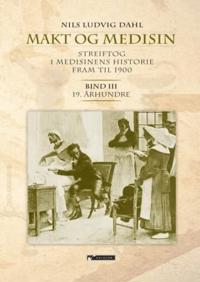 Makt og medisin; streiftog i medisinens historie fram til 1900