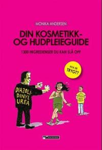 Din kosmetikk- og hudpleieguide; 1300 ingredienser du kan slå opp