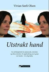 Utstrakt hand; en selvhjelpsbok for pårørende, etterlatte og slitne skrotter