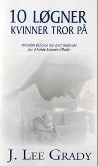 10 løgner kvinner tror på; hvordan Bibelen er blitt misbrukt for å holde kvinner tilbake