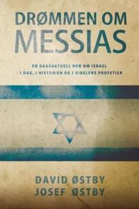 Drømmen om Messias; en dagsaktuell bok om Israel - i dag, i historien og i Bibelens profetier