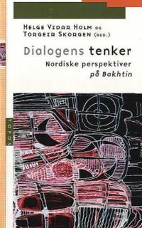 Dialogens tenker; nordiske perspektiver på Bakhtin