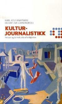 Kulturjournalistikk; pressen og den kulturelle offentligheten