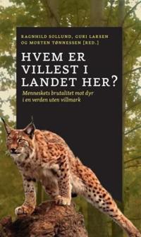 Hvem er villest i landet her?; råskap mot dyr og natur i antropocen, menneskets tidsalder