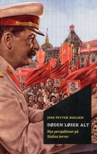 Døden løser alt; nye perspektiver på Stalins terror