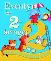 Eventyr for 2-åringer; herlige godnattfortellinger for barn